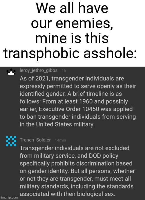 Gibbs, or, as I call him, Captain Rex, has always been a asshole | We all have our enemies, mine is this transphobic asshole: | made w/ Imgflip meme maker