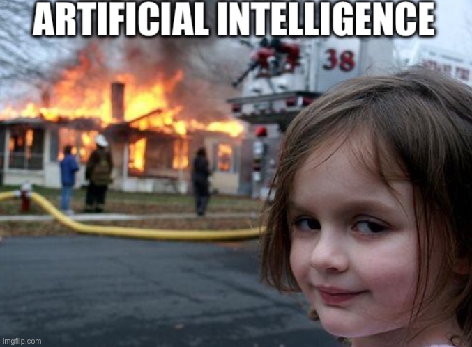 AI is making a bad name for itself… | image tagged in ai meme | made w/ Imgflip meme maker