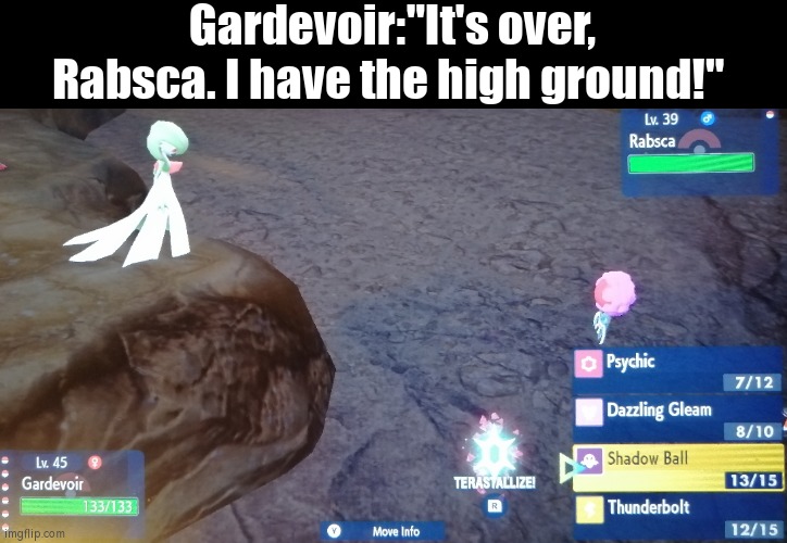 The new Star Wars movie looks great! | Gardevoir:"It's over, Rabsca. I have the high ground!" | image tagged in funny,it's over anakin i have the high ground | made w/ Imgflip meme maker