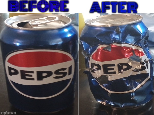 Before and after I shot this can with my bb gun | BEFORE; AFTER | made w/ Imgflip meme maker