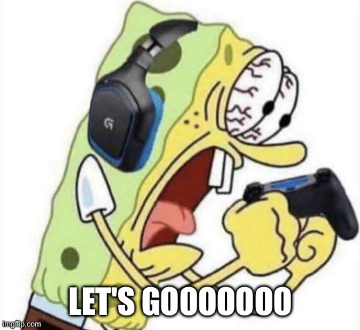 Spongebob Let's Gooo | LET'S GOOOOOOO | image tagged in spongebob let's gooo | made w/ Imgflip meme maker