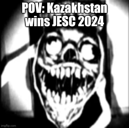 Phase 30 | POV: Kazakhstan wins JESC 2024 | image tagged in phase 30,funny,kazakhstan,eurovision,cringe worthy | made w/ Imgflip meme maker