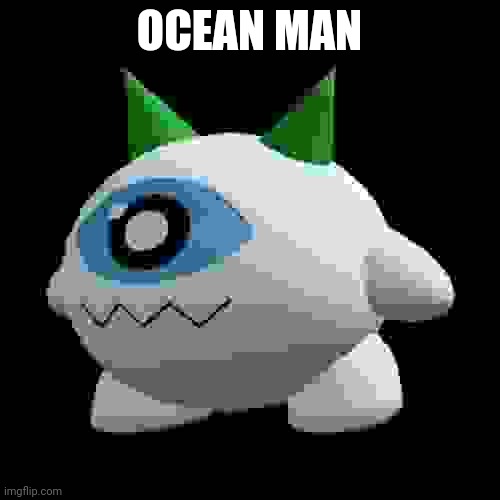 cryoball | OCEAN MAN | image tagged in cryoball | made w/ Imgflip meme maker
