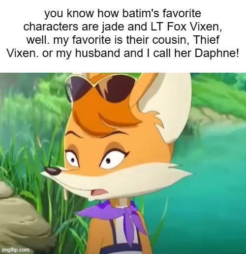 I haven't talked much because Ive been making Gmod Art that ill post later this week. | you know how batim's favorite characters are jade and LT Fox Vixen, well. my favorite is their cousin, Thief Vixen. or my husband and I call her Daphne! | image tagged in cute,wholesome,cartoon,north korea,tv show,memes | made w/ Imgflip meme maker