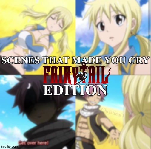 Fairy Tail Sad Moments | SCENES THAT MADE YOU CRY; EDITION; ChristinaO | image tagged in fairy tail,lucy heartfilia,future lucy,fandom,anime,sad | made w/ Imgflip meme maker