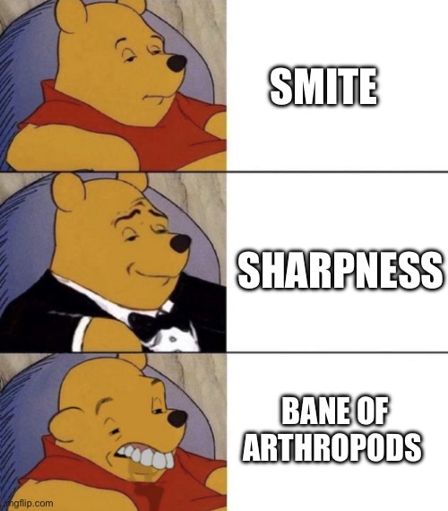 Whinnie The Poo (Normal, Fancy, Gross) | SMITE; SHARPNESS; BANE OF ARTHROPODS | image tagged in whinnie the poo normal fancy gross | made w/ Imgflip meme maker