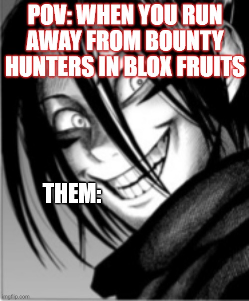 Speed-o'-sound Sonic | POV: WHEN YOU RUN AWAY FROM BOUNTY HUNTERS IN BLOX FRUITS; THEM: | image tagged in speed-o'-sound sonic | made w/ Imgflip meme maker
