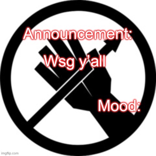 Announcement template Red Right Hand | Wsg y’all | image tagged in announcement template red right hand | made w/ Imgflip meme maker