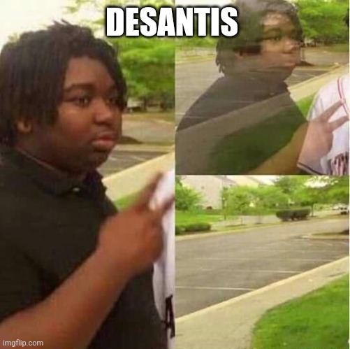 disappearing  | DESANTIS | image tagged in disappearing,funny memes | made w/ Imgflip meme maker