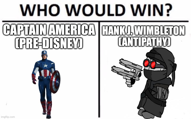 Who Would Win? | CAPTAIN AMERICA
(PRE-DISNEY); HANK J. WIMBLETON 
(ANTIPATHY) | image tagged in memes,who would win | made w/ Imgflip meme maker