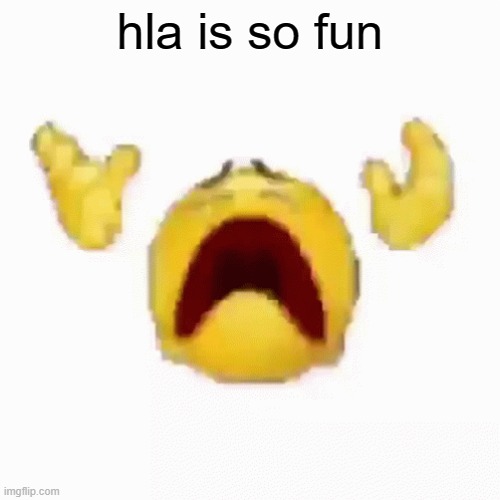 :nooo: | hla is so fun | image tagged in nooo | made w/ Imgflip meme maker