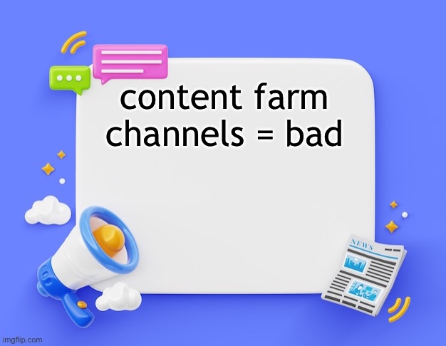 facebook ahh announcement template | content farm channels = bad | image tagged in facebook ahh announcement template | made w/ Imgflip meme maker