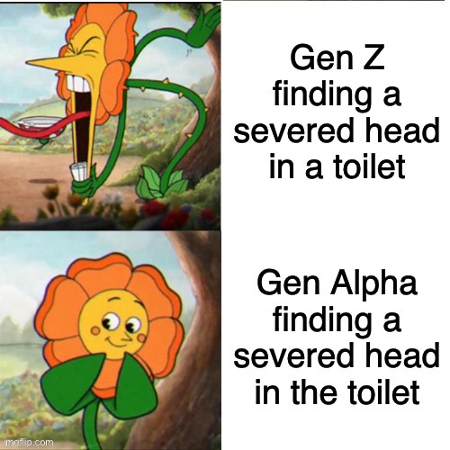Comment if you get it | image tagged in funny,memes,cuphead flower,skibidi toilet,dark humor | made w/ Imgflip meme maker