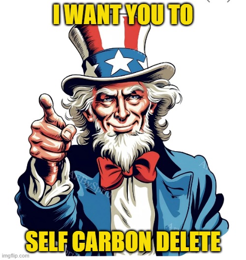 Attention far left Liberal Democrats | I WANT YOU TO; SELF CARBON DELETE | image tagged in liberal tears,liberals,liberal logic,fjb,2024,child molester | made w/ Imgflip meme maker