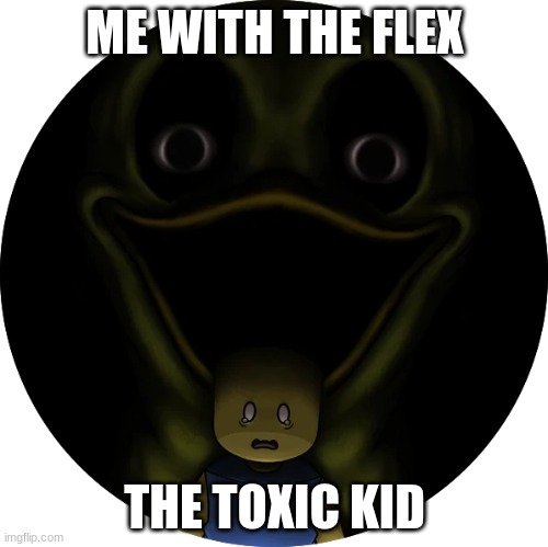 When the toxic kid starts saying ez after killing the worst player | ME WITH THE FLEX; THE TOXIC KID | image tagged in roblox,fun | made w/ Imgflip meme maker