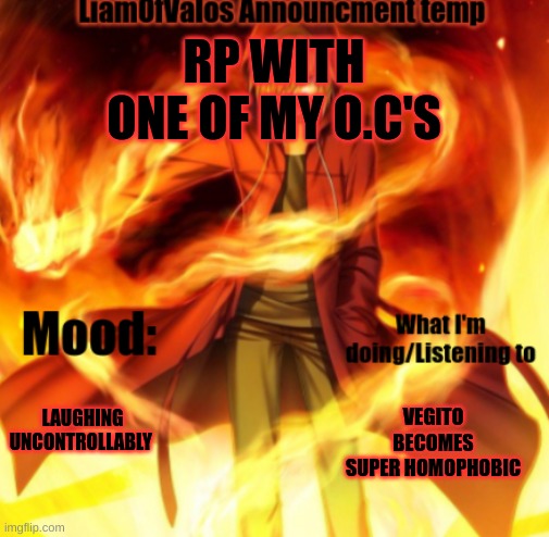 RP WITH ONE OF MY O.C'S; LAUGHING UNCONTROLLABLY; VEGITO BECOMES SUPER HOMOPHOBIC | image tagged in liamofvalos announcement temp | made w/ Imgflip meme maker