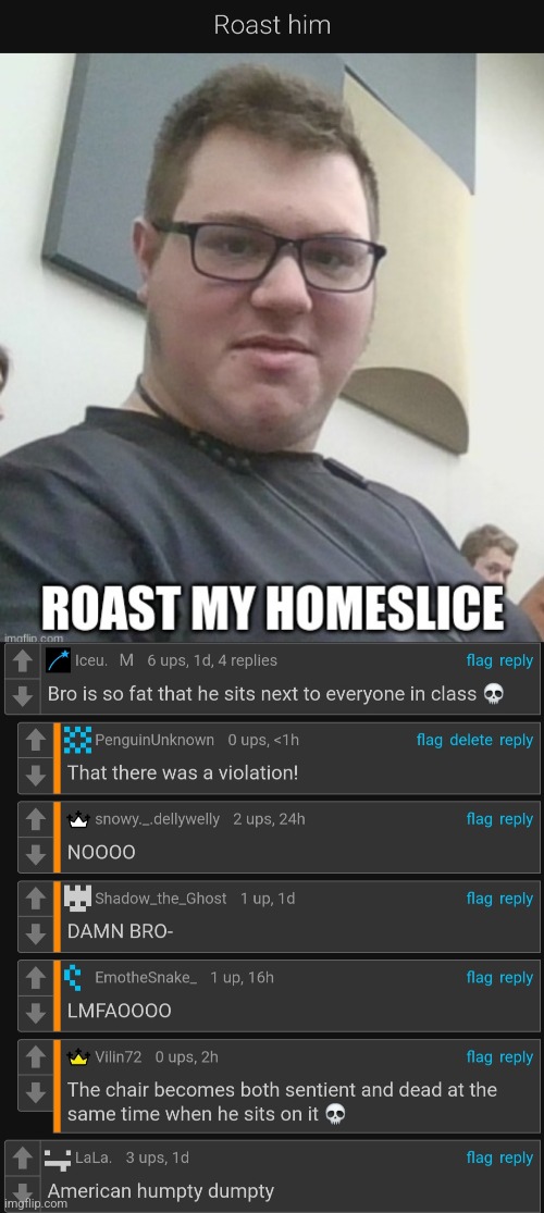 Iceu just barbecued this man | image tagged in roasted,roast,insult | made w/ Imgflip meme maker