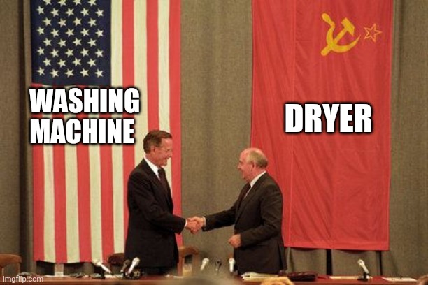 Washing machine and dryer | DRYER; WASHING MACHINE | image tagged in soviet/american treaty | made w/ Imgflip meme maker