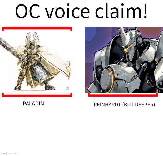I think it fits him | PALADIN; REINHARDT (BUT DEEPER) | image tagged in oc voice claim challenge | made w/ Imgflip meme maker