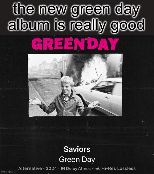 so excited to see these guys this summer | the new green day album is really good | image tagged in green day,punk,music | made w/ Imgflip meme maker