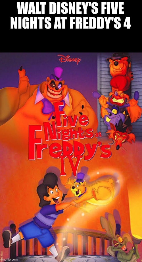 WALT DISNEY'S FIVE NIGHTS AT FREDDY'S 4 | made w/ Imgflip meme maker