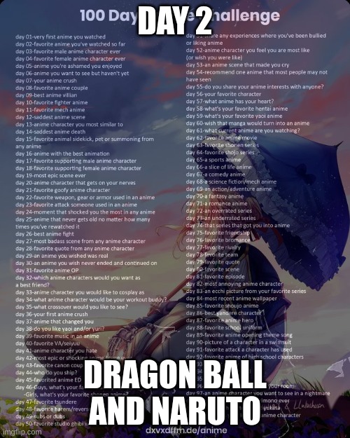 100 day anime challenge | DAY 2; DRAGON BALL AND NARUTO | image tagged in 100 day anime challenge | made w/ Imgflip meme maker