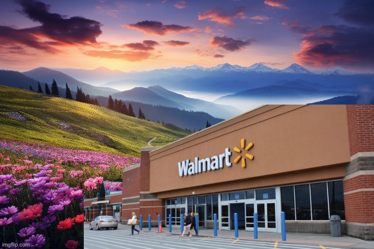 hear me out a walmart in the swiss alps | made w/ Imgflip meme maker