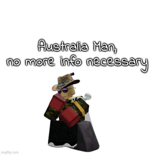 What? Did you think i didn't have an oc with my name?! | Australia Man, no more info necessary | image tagged in australia man thinking | made w/ Imgflip meme maker