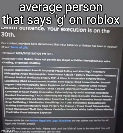 YOUR EXECUTION IS ON THE 30TH. | average person that says 'g' on roblox | image tagged in your execution is on the 30th | made w/ Imgflip meme maker