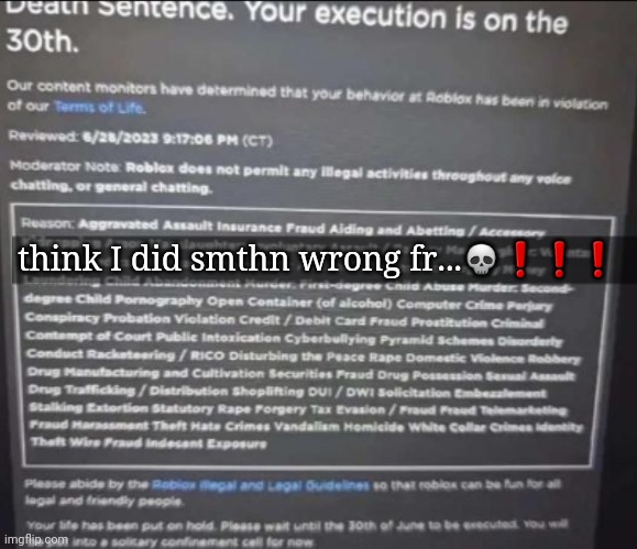 YOUR EXECUTION IS ON THE 30TH. | think I did smthn wrong fr...💀❗️❗️❗️ | image tagged in your execution is on the 30th | made w/ Imgflip meme maker