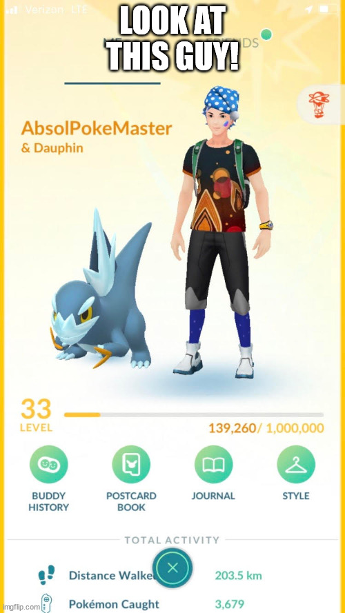 LOOK AT THIS GUY! | image tagged in pokemon go | made w/ Imgflip meme maker
