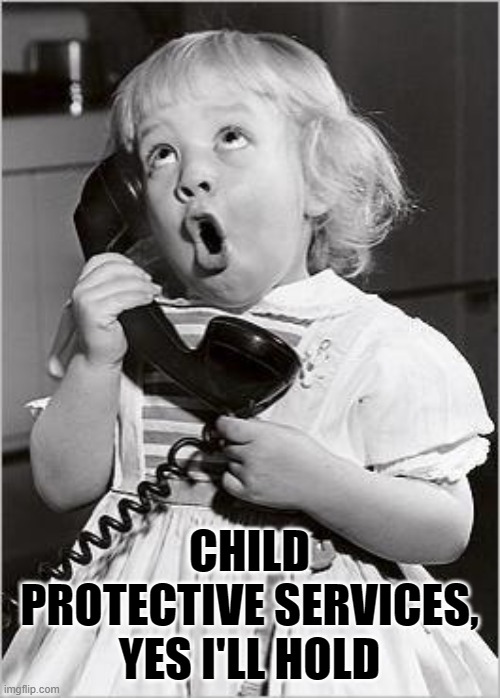 telephone girl | CHILD PROTECTIVE SERVICES,
YES I'LL HOLD | image tagged in telephone girl | made w/ Imgflip meme maker