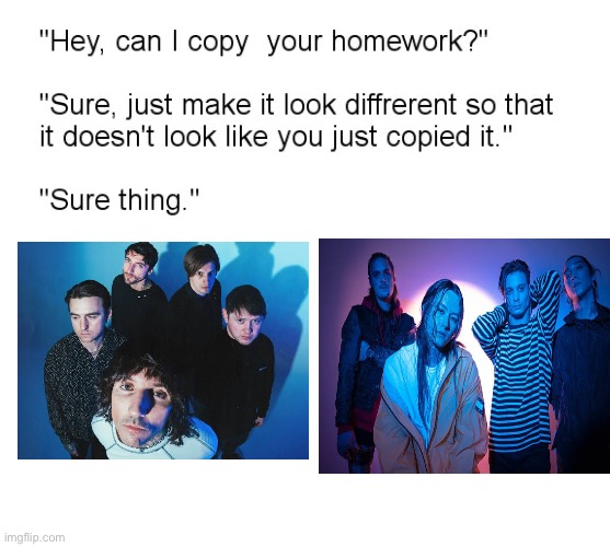 "Hey, Can I Copy Your Homework?" | image tagged in hey can i copy your homework | made w/ Imgflip meme maker