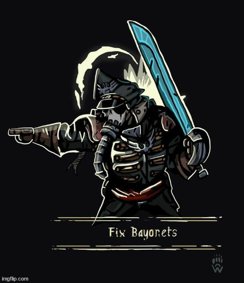 fix bayonets | image tagged in fix bayonets | made w/ Imgflip meme maker