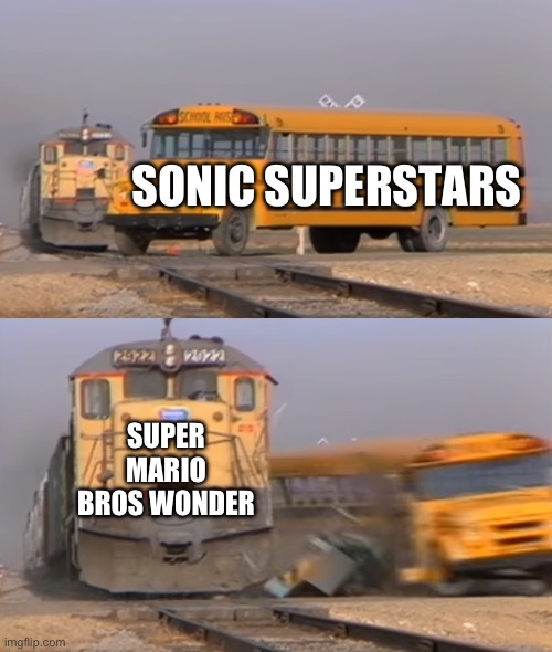 Mario wonder be like | SONIC SUPERSTARS; SUPER MARIO BROS WONDER | image tagged in a train hitting a school bus | made w/ Imgflip meme maker