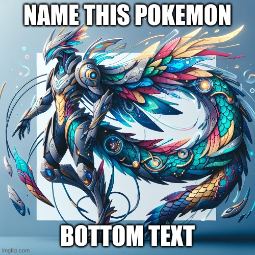 Name it | NAME THIS POKEMON; BOTTOM TEXT | image tagged in pokemon,custom | made w/ Imgflip meme maker