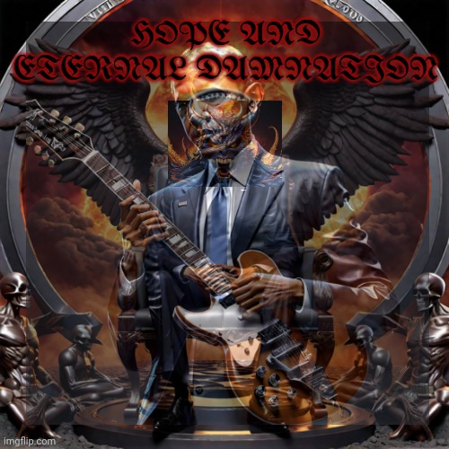 Obama's new album | HOPE AND ETERNAL DAMNATION | image tagged in heavy metal,album,obama,hope and change | made w/ Imgflip meme maker