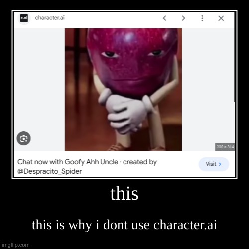 nahh tf is this ?? | this | this is why i dont use character.ai | image tagged in funny,demotivationals | made w/ Imgflip demotivational maker