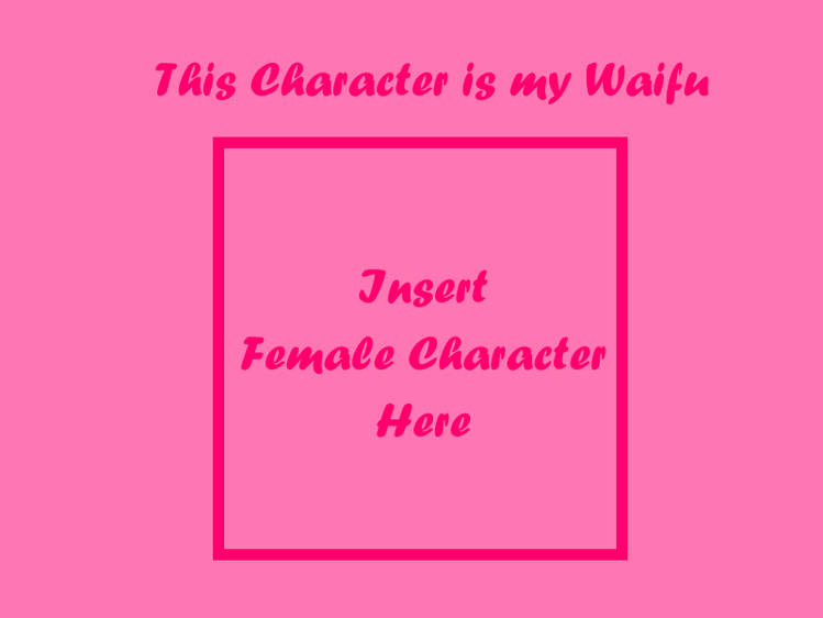 this character is my waifu Blank Meme Template