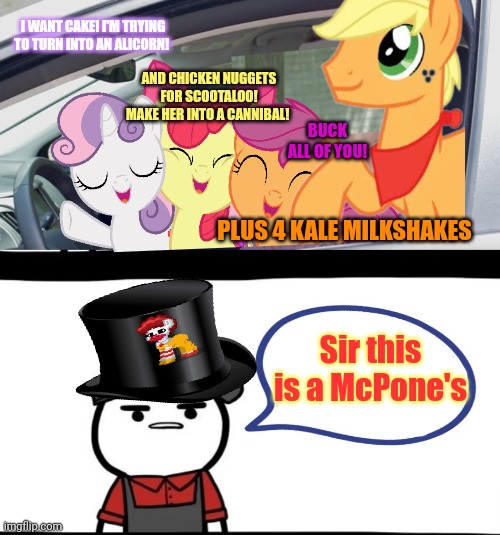 Road trip | I WANT CAKE! I'M TRYING TO TURN INTO AN ALICORN! AND CHICKEN NUGGETS FOR SCOOTALOO! MAKE HER INTO A CANNIBAL! BUCK ALL OF YOU! PLUS 4 KALE MILKSHAKES; Sir this is a McPone's | image tagged in drive through order,sir this is a wendys,road trip,mcpones,cmc | made w/ Imgflip meme maker