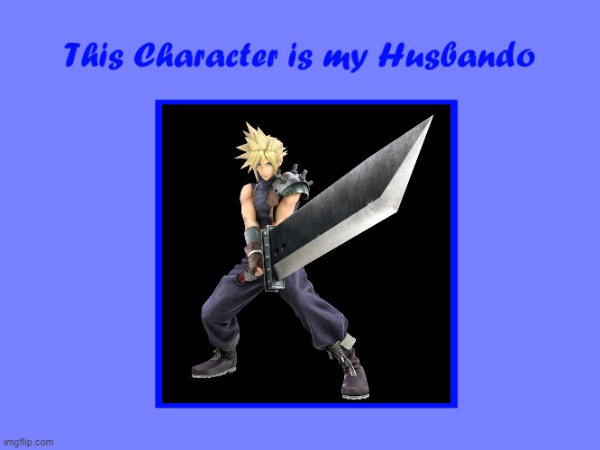 cloud strife is my husbando | image tagged in this character is my husbando,final fantasy 7,battered husband,video,hot,gone with the wind | made w/ Imgflip meme maker