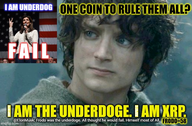 "Hello World." Now that Satoshi Nakamoto is back, Imagine if he SOLD ALL BITCOIN> BUY XRP? #RippleFX? #FlipTheSwitch | ONE COIN TO RULE THEM ALL? I AM UNDERDOG; F A I L; I AM THE UNDERDOGE. I AM XRP. XRP/BTC; XRPBTC; FRODO=58; @ElonMusk: Frodo was the underdoge. All thought he would fail. Himself most of All. | image tagged in frodo baggins,elon musk laughing,bitcoin,cryptocurrency,nuclear bomb mind blown,xrp | made w/ Imgflip meme maker