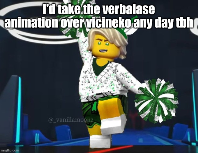 twink mfer | I'd take the verbalase animation over vicineko any day tbh | image tagged in twink mfer | made w/ Imgflip meme maker