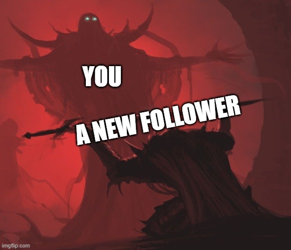 Diabo | A NEW FOLLOWER YOU | image tagged in diabo | made w/ Imgflip meme maker