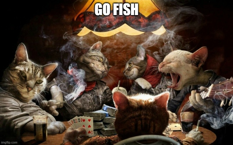 meme by Brad cats playing cards | GO FISH | image tagged in cats,funny cat memes,humor,funny cats,funny | made w/ Imgflip meme maker