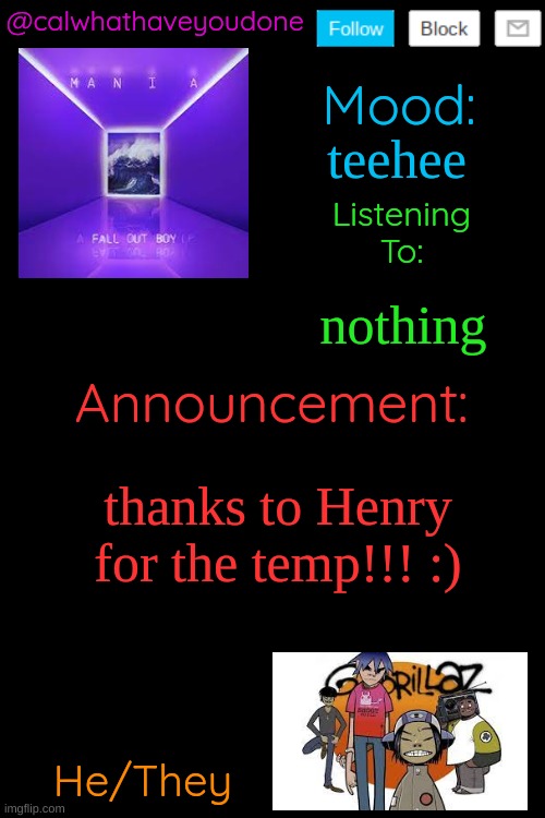 hee hee hee | teehee; nothing; thanks to Henry for the temp!!! :) | image tagged in calwhathaveyoudone temp by henryomg01,tee hee | made w/ Imgflip meme maker