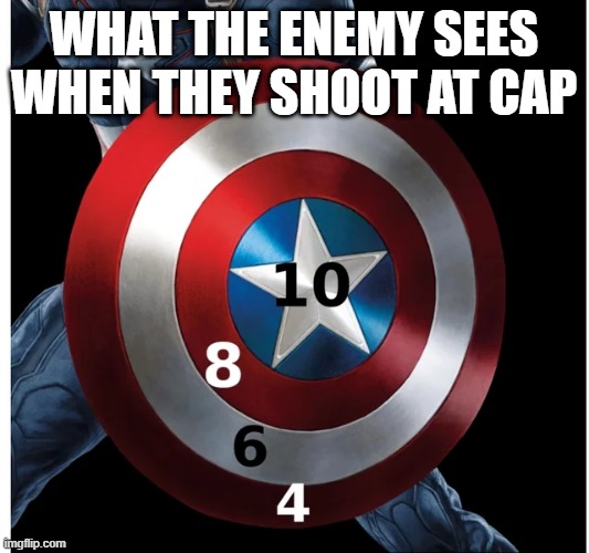 Target | WHAT THE ENEMY SEES WHEN THEY SHOOT AT CAP | image tagged in captain america | made w/ Imgflip meme maker