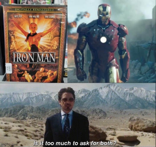 How Bout Both? | image tagged in iron man,is it too much to ask for both | made w/ Imgflip meme maker