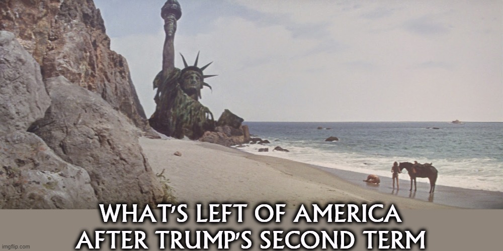 WHAT'S LEFT OF AMERICA AFTER TRUMP'S SECOND TERM | image tagged in trump,destroy,america,statue of liberty,planet of the apes | made w/ Imgflip meme maker