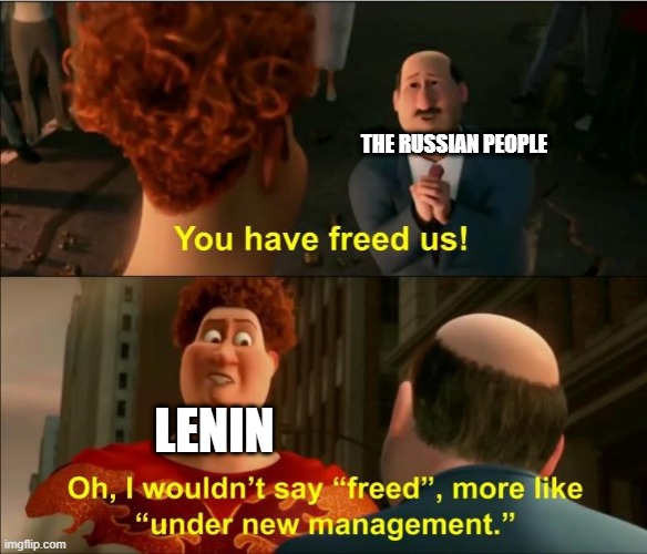 soviet takeover! | THE RUSSIAN PEOPLE; LENIN | image tagged in under new management | made w/ Imgflip meme maker